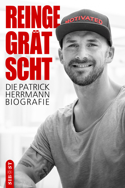 Reingegrätscht - Die Patrick Herrmann Biografie - Patrick Herrmann