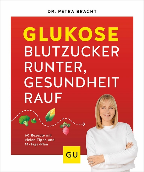 Glukose - Blutzucker runter, Gesundheit rauf -  Dr. med. Petra Bracht