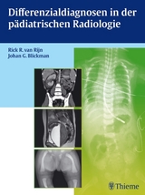 Differenzialdiagnosen in der pädiatrischen Radiologie - Rick R. Van Rijn, Johan G. Blickman