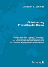 Globalisierung - Produktion des Raums - Christian Z. Schmitz