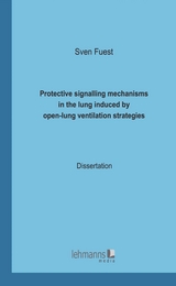 Protective signalling mechanisms in the lung induced by open-lung ventilation strategies - Sven Fuest