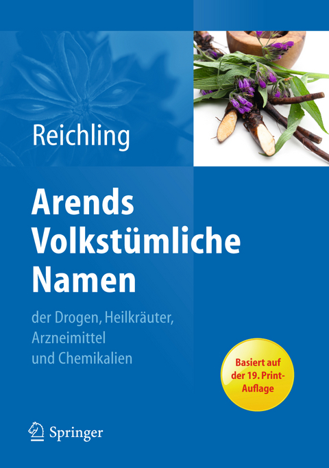 Arends Volkstümliche Namen der Drogen, Heilkräuter, Arzneimittel und Chemikalien - Jürgen Reichling