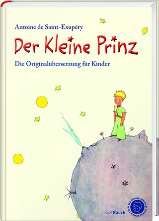 Der kleine Prinz. Die Originalübersetzung für Kinder - Antoine de Saint-Exupéry; Annette Wassermann
