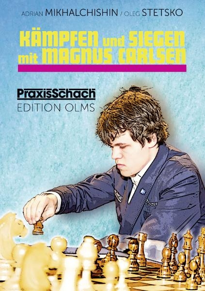 Kämpfen und Siegen mit Magnus Carlsen - Adrian Michaltschischin, Oleg Stetsko