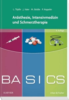 BASICS Anästhesie, Intensivmedizin und Schmerztherapie - Lars Töpfer, Jens Vater, Markus Boldte, Patrick Keppeler