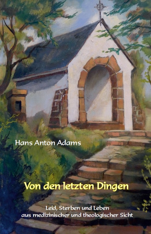 Von den letzten Dingen - Hans Anton Adams