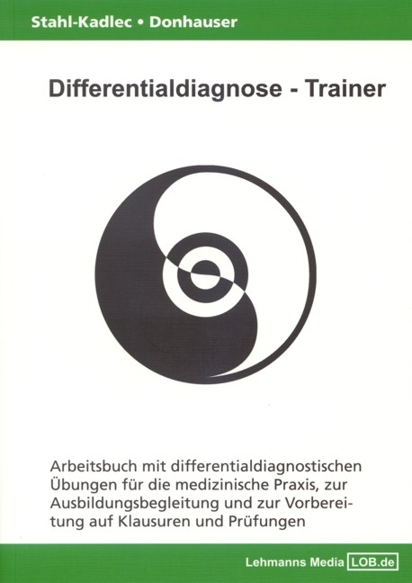 Differentialdiagnose - Trainer / Arbeitsbuch mit differentialdiagnostischen Übungen - Claudia Stahl-Kadlec, Hubert Donhauser
