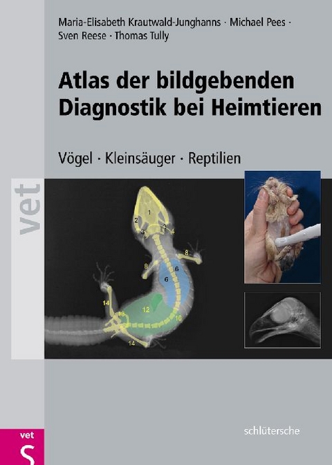 Atlas der bildgebenden Diagnostik bei Heimtieren - Maria-Elisabeth Krautwald-Junghanns, Michael Pees, Sven Reese