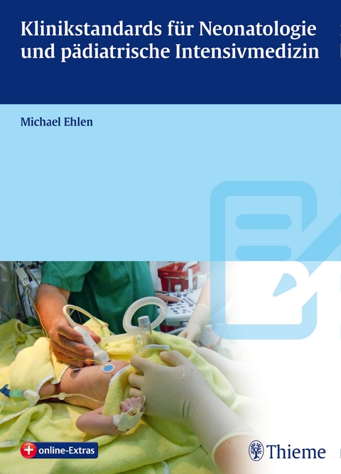 Klinikstandards für Neonatologie und pädiatrische Intensivmedizin - Michael Ehlen