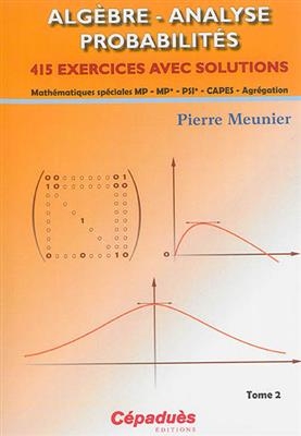 Algèbre analyse probabilités Vol 2 415 exercices von Pierre 1944