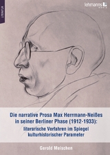 Die narrative Prosa Max Herrmann-Neißes in seiner Berliner Phase (1912-1933): literarische Verfahren im Spiegel kulturhistorischer Parameter - Gerold Meischen