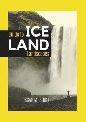 ICELAND Guide to Landscapes - Oscar M Stökk