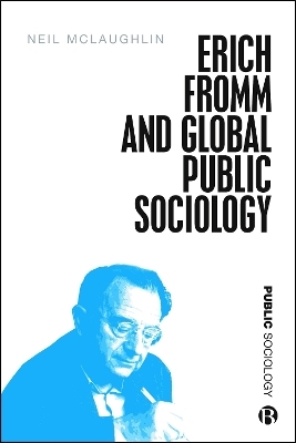 Erich Fromm and Global Public Sociology - Neil McLaughlin
