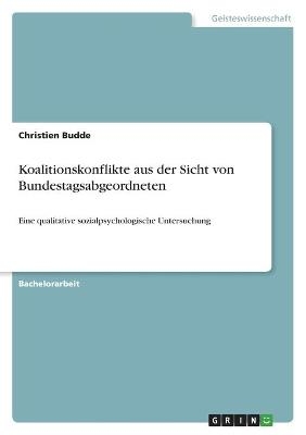 Koalitionskonflikte aus der Sicht von Bundestagsabgeordneten - Christien Budde