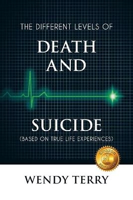 The Different Levels of Death and Suicide - Wendy Terry