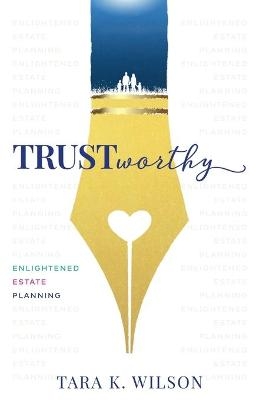 Trustworthy - Tara K Wilson