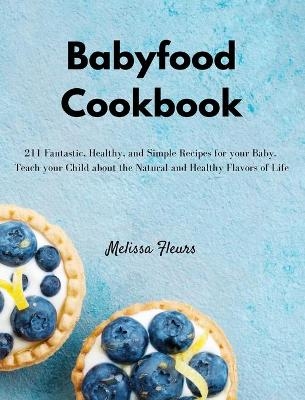 Babyfood Cookbook - Melissa Fleurs