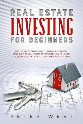 Real Estate Investing for Beginners - Peter West