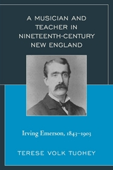 Musician and Teacher in Nineteenth Century New England -  Terese Volk Tuohey