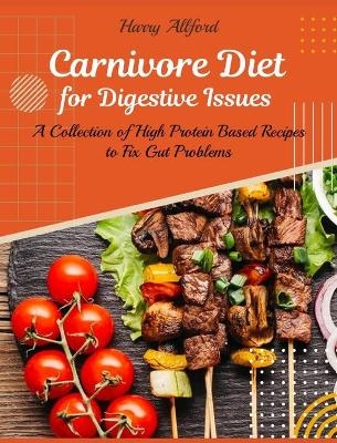 Carnivore Diet for Digestive Issues - Harry Allford