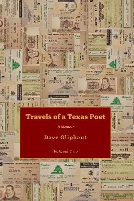 Travels of a Texas Poet, Volume Two - Dave Oliphant