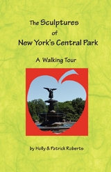 The Sculptures of New York's Central Park : A Walking Tour -  Holly Harlayne Roberts,  Patrick Edward Roberts