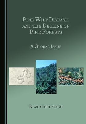 Pine Wilt Disease and the Decline of Pine Forests - Kazuyoshi Futai