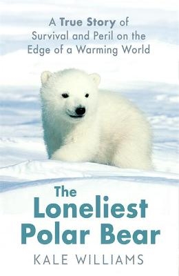 The Loneliest Polar Bear - Kale Williams