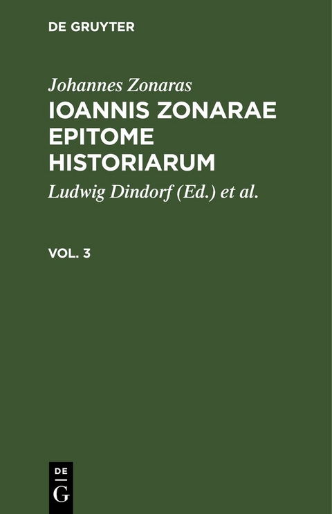 Johannes Zonaras: Ioannis Zonarae Epitome historiarum / Johannes Zonaras: Ioannis Zonarae Epitome historiarum. Vol. 3 - Johannes Zonaras