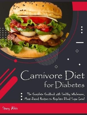 Carnivore Diet for Diabetes - Stacy Alvis