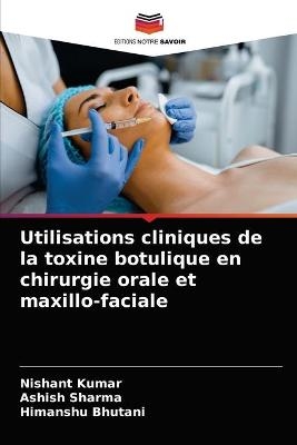 Utilisations cliniques de la toxine botulique en chirurgie orale et maxillo-faciale - Nishant Kumar, ASHISH SHARMA, Himanshu Bhutani