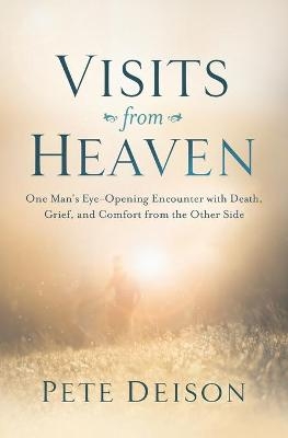 Visits from Heaven - Pete Deison