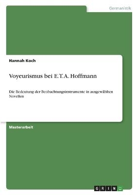 Voyeurismus bei E. T. A. Hoffmann - Hannah Koch