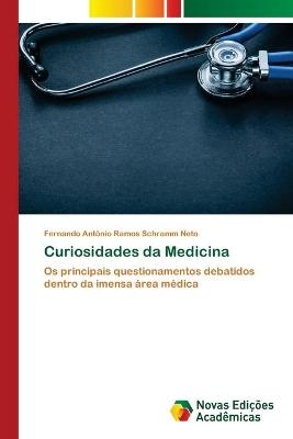 Curiosidades da Medicina - Fernando Antônio Ramos Schramm Neto