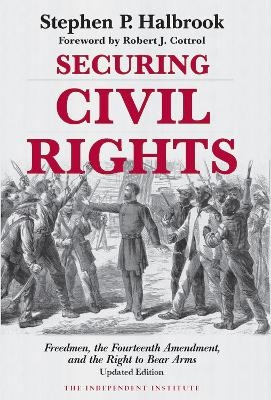 Securing Civil Rights - Stephen P. Halbrook, Robert J. Cottrol