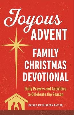 Joyous Advent: Family Christmas Devotional - Katara Washington Patton
