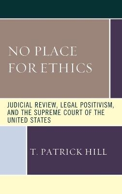 No Place for Ethics - T. Patrick Hill