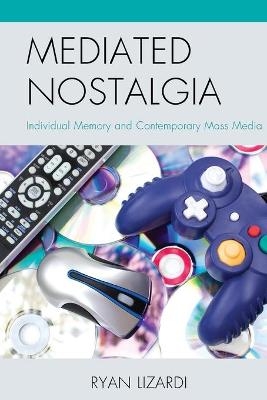 Mediated Nostalgia - Ryan Lizardi