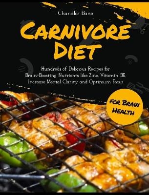Carnivore Diet for Brain Health - Chandler Bane