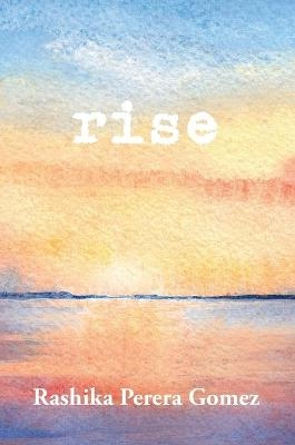 Rise - Rashika Perera-Gomez