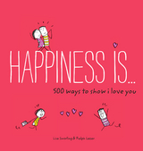 Happiness Is . . . 500 Ways to Show I Love You -  Ralph Lazar,  Lisa Swerling