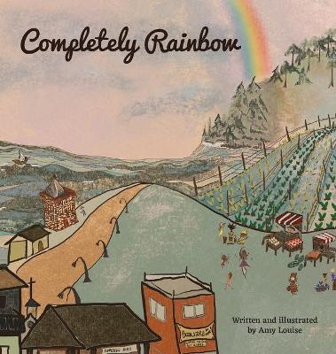 Completely Rainbow - Amy Louise