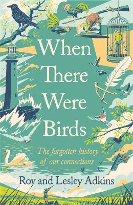 When There Were Birds - Roy Adkins, Lesley Adkins