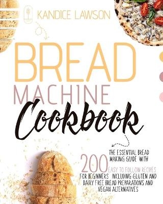 Bread Machine Cookbook - Kandice Lawson