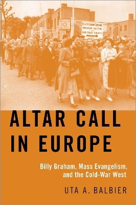 Altar Call in Europe - Uta A. Balbier