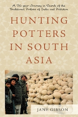 Hunting Potters in South Asia - Jane Gibson