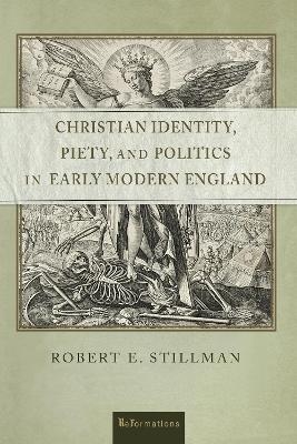 Christian Identity, Piety, and Politics in Early Modern England - Robert E. Stillman
