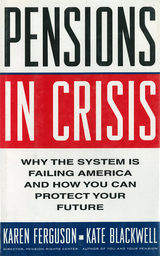 Pensions in Crisis: Why the System is Failing America and How You Can Protect Your Future -  Karen Ferguson