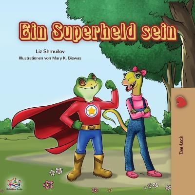 Ein Superheld sein - Liz Shmuilov, KidKiddos Books