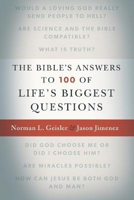 The Bible`s Answers to 100 of Life`s Biggest Questions - Norman L. Geisler, Jason Jimenez, Josh And Sean McDowell